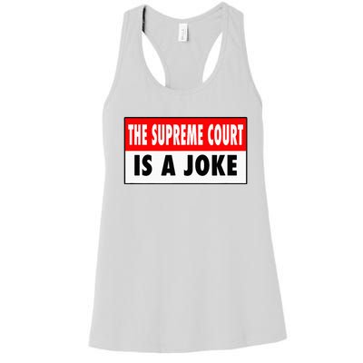 The Supreme Court What A Joke Supremely Wrong Supremes Meme Women's Racerback Tank