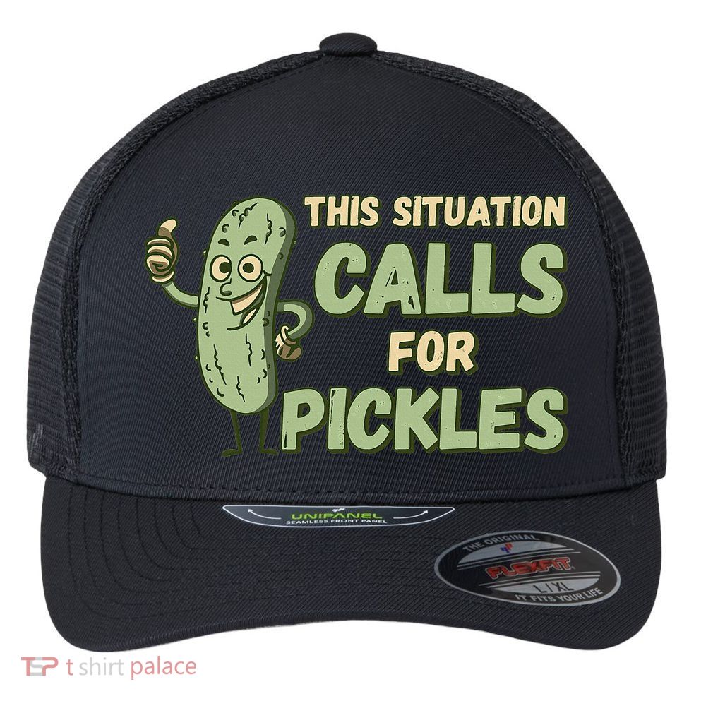 This Situation Calls For Pickles Funny Pickle Flexfit Unipanel Trucker Cap