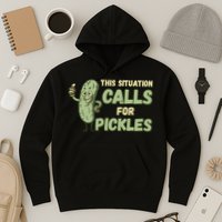 This Situation Calls For Pickles Funny Pickle Hoodie