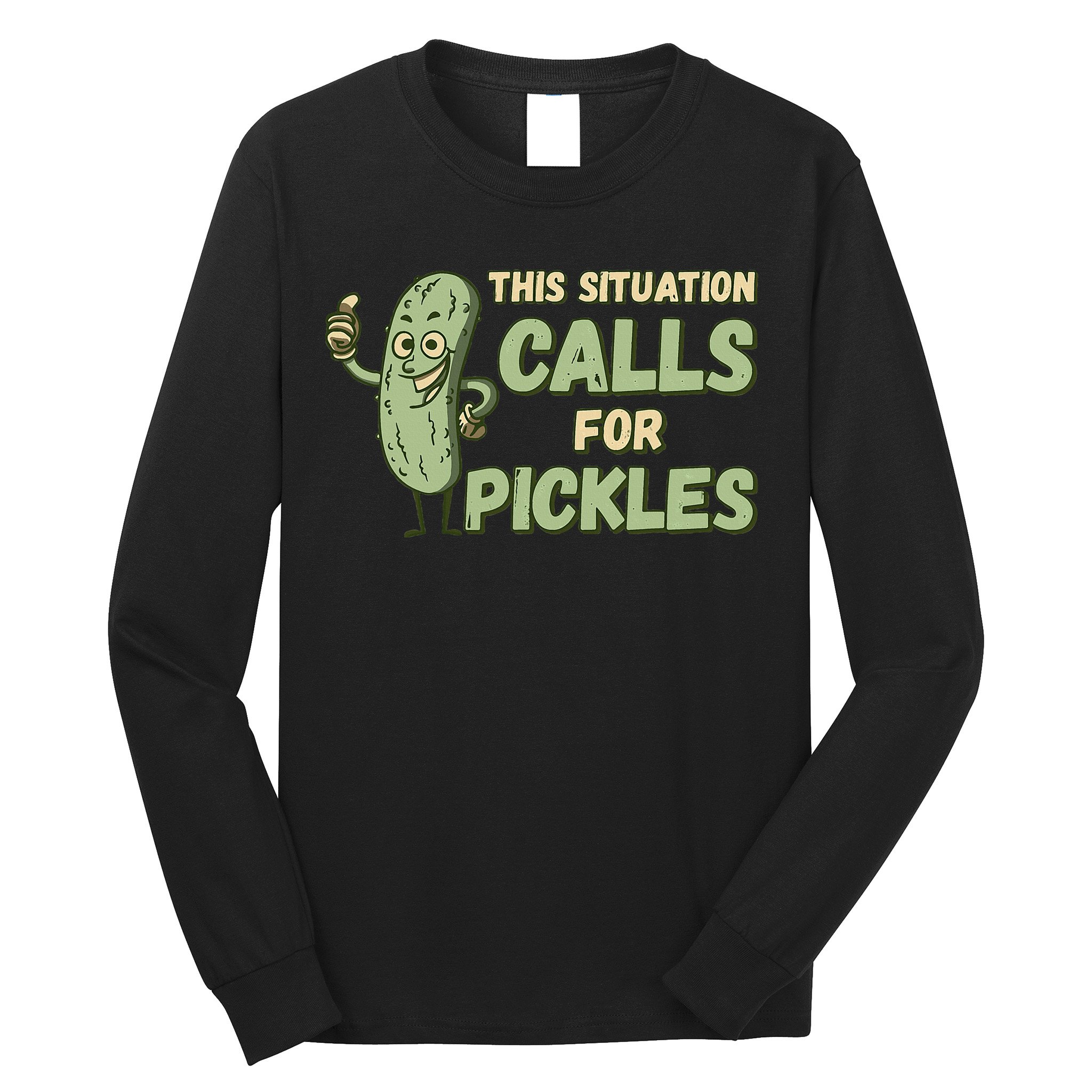 This Situation Calls For Pickles Funny Pickle Long Sleeve Shirt