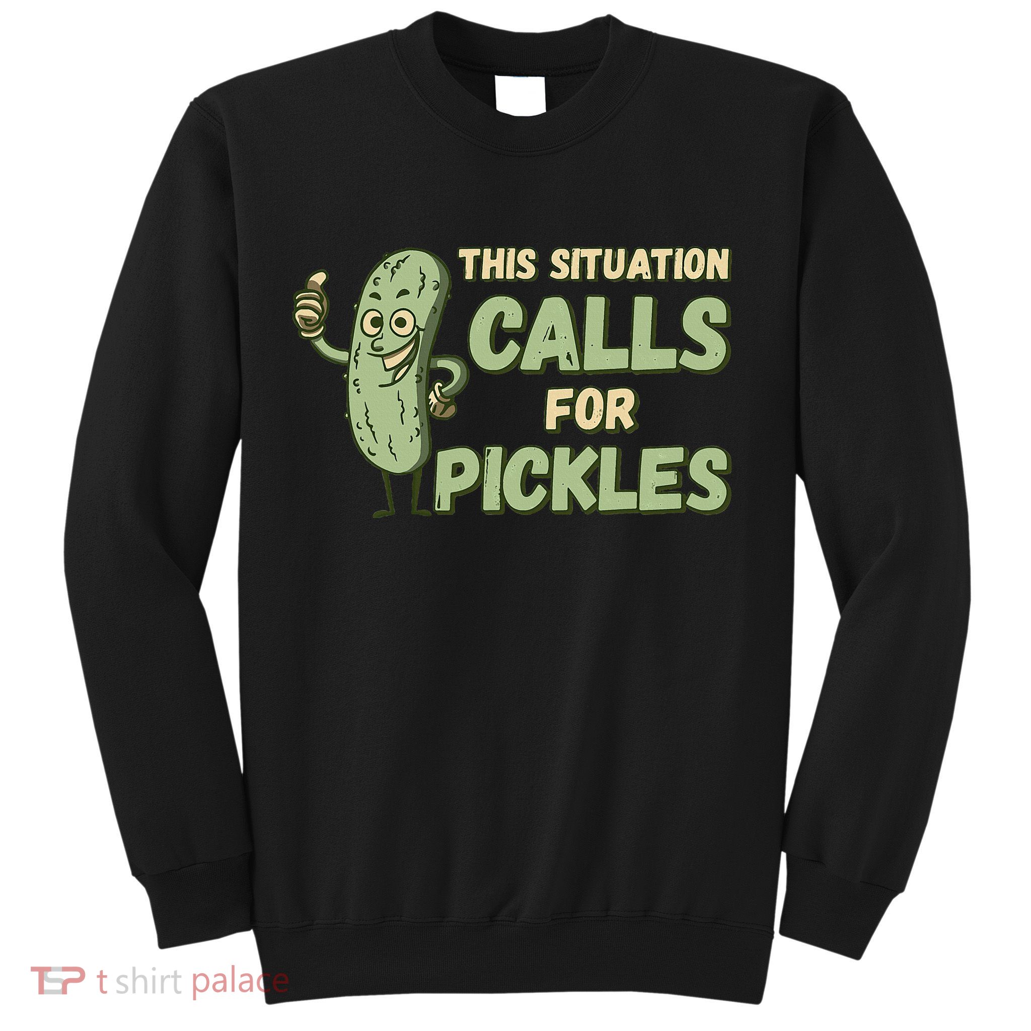 This Situation Calls For Pickles Funny Pickle Sweatshirt
