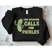 This Situation Calls For Pickles Funny Pickle Sweatshirt
