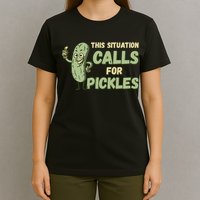 This Situation Calls For Pickles Funny Pickle T-Shirt