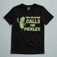 This Situation Calls For Pickles Funny Pickle T-Shirt