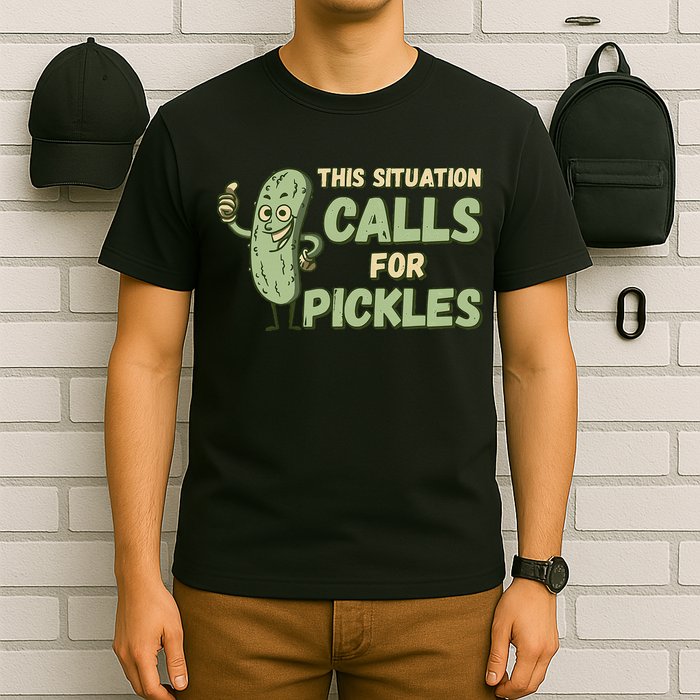 This Situation Calls For Pickles Funny Pickle T-Shirt