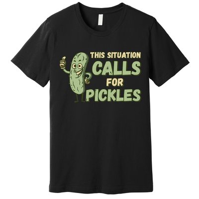 This Situation Calls For Pickles Funny Pickle Premium T-Shirt
