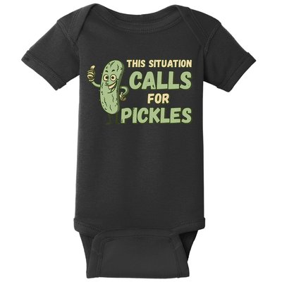 This Situation Calls For Pickles Funny Pickle Baby Bodysuit