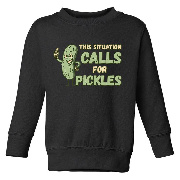 This Situation Calls For Pickles Funny Pickle Toddler Sweatshirt