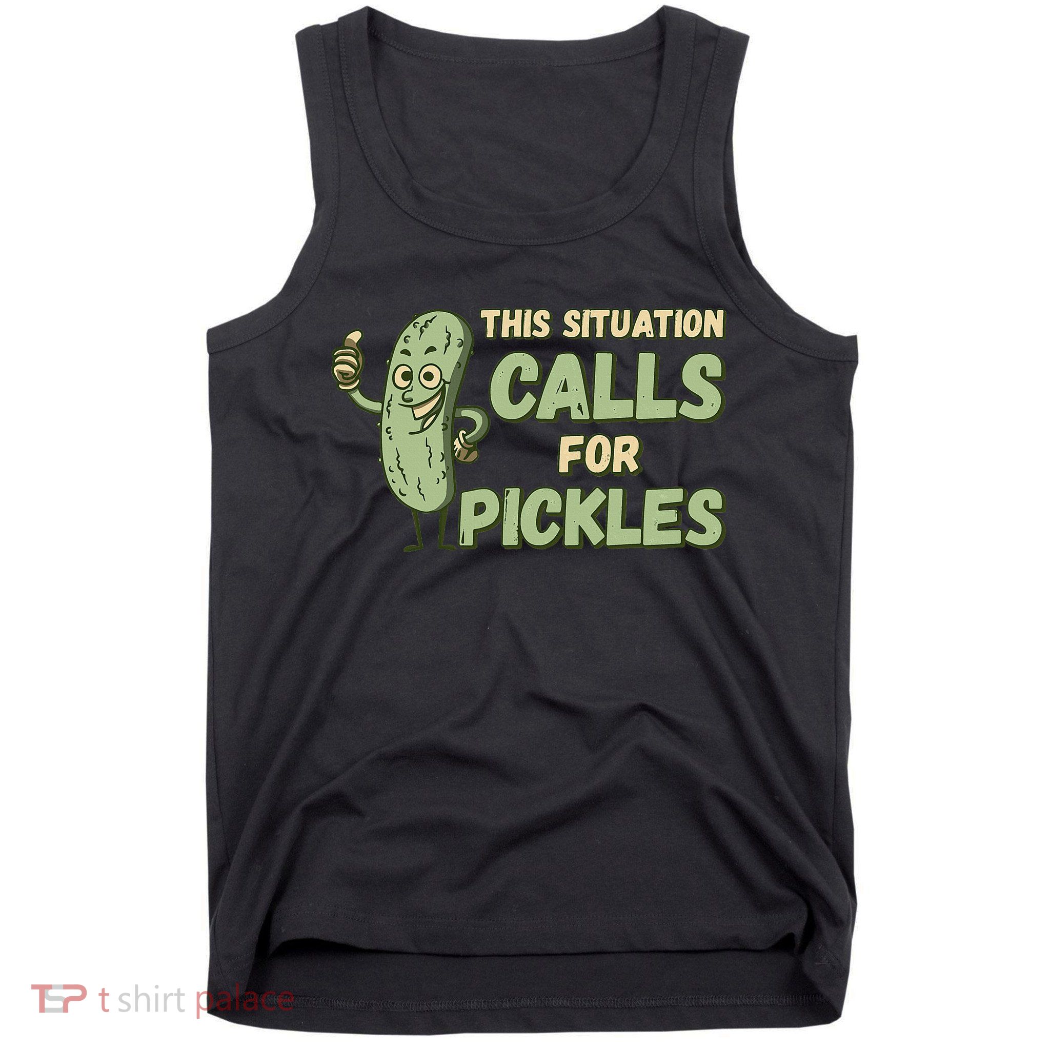 This Situation Calls For Pickles Funny Pickle Tank Top