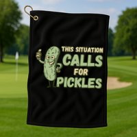 This Situation Calls For Pickles Funny Pickle Golf Towel