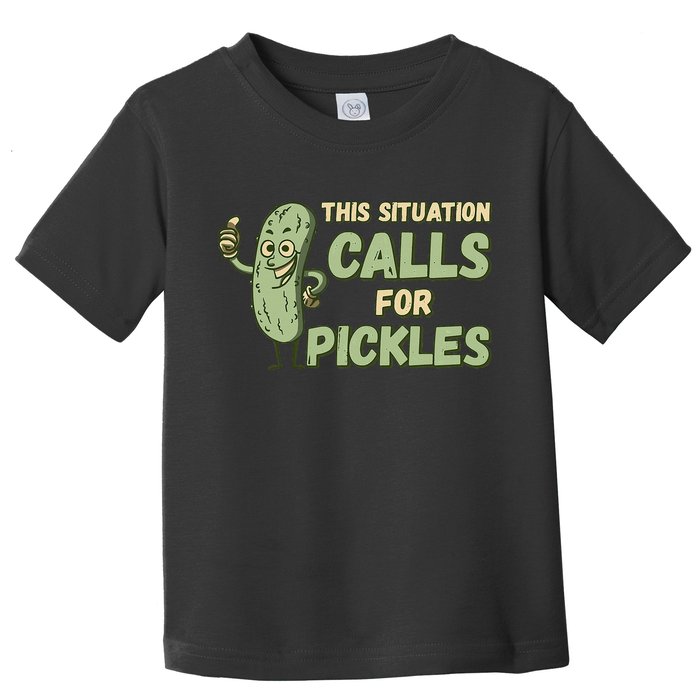This Situation Calls For Pickles Funny Pickle Toddler T-Shirt