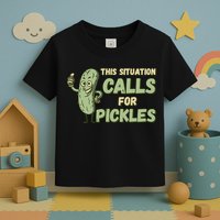 This Situation Calls For Pickles Funny Pickle Toddler T-Shirt