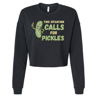 This Situation Calls For Pickles Funny Pickle Cropped Pullover Crew