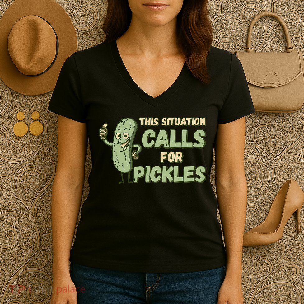 This Situation Calls For Pickles Funny Pickle Women's V-Neck T-Shirt