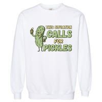 This Situation Calls For Pickles Funny Pickle Garment-Dyed Sweatshirt