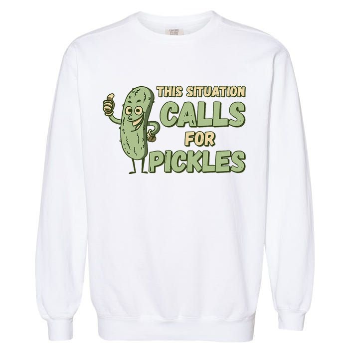 This Situation Calls For Pickles Funny Pickle Garment-Dyed Sweatshirt