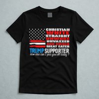 Trump Supporter Christian White Straight Unwoke Unvaxxed T-Shirt