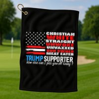 Trump Supporter Christian White Straight Unwoke Unvaxxed Golf Towel