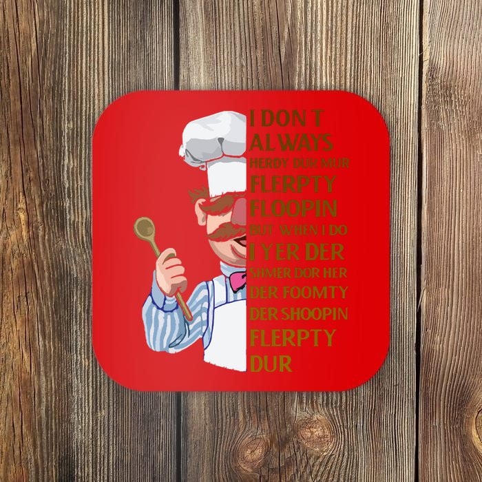 The Swedish Chef I Dont Always Herdy Dur Mur Coaster