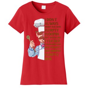 The Swedish Chef I Dont Always Herdy Dur Mur Women's T-Shirt