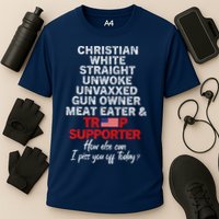 Trump Supporter Christian White Straight Unwoke Unvaxxed Performance Shirt