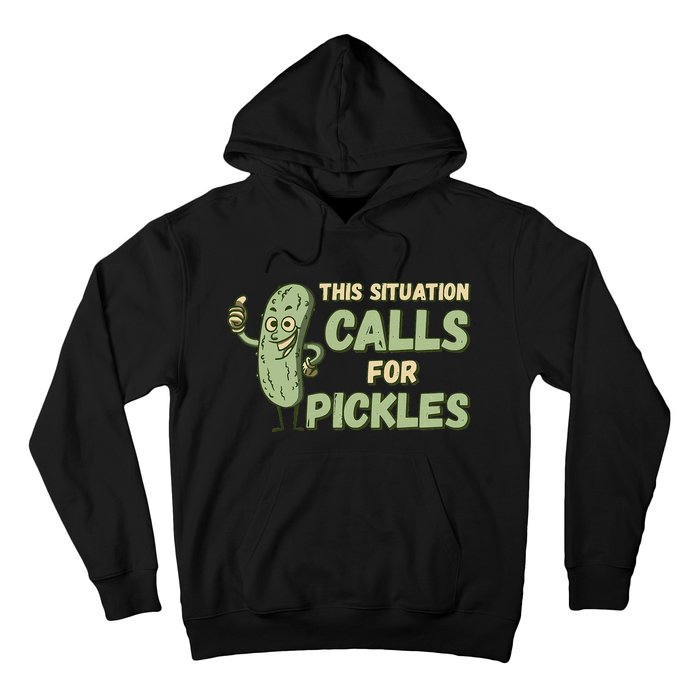 This Situation Calls For Pickles Funny Pickle Hoodie