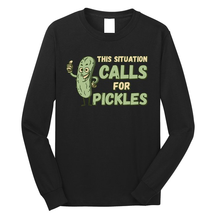 This Situation Calls For Pickles Funny Pickle Long Sleeve Shirt