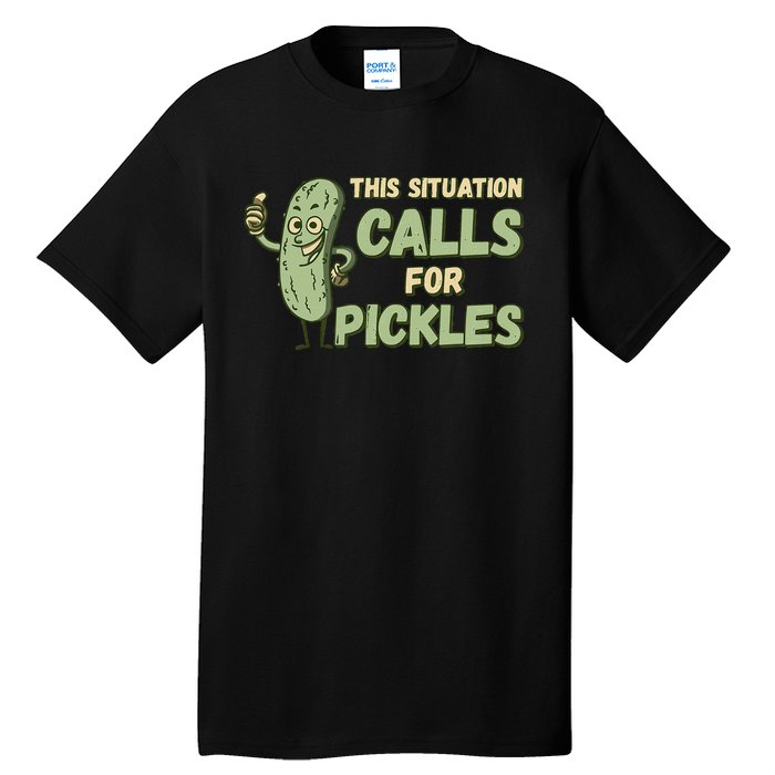 This Situation Calls For Pickles Funny Pickle Tall T-Shirt