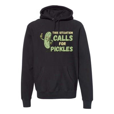 This Situation Calls For Pickles Funny Pickle Premium Hoodie