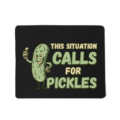 This Situation Calls For Pickles Funny Pickle Mousepad