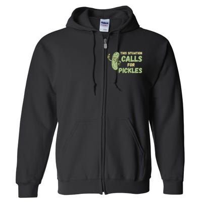 This Situation Calls For Pickles Funny Pickle Full Zip Hoodie