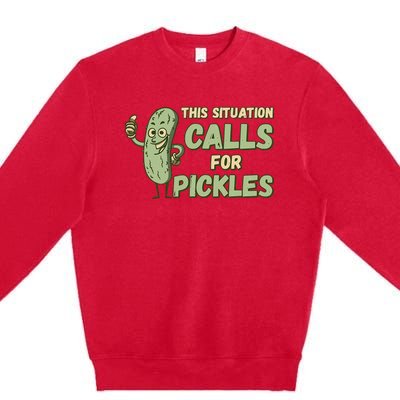 This Situation Calls For Pickles Funny Pickle Premium Crewneck Sweatshirt