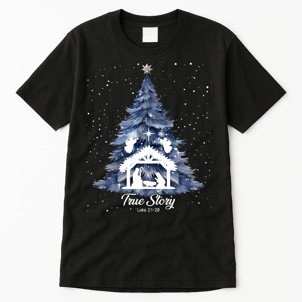 True Story Christmas Jesus Xmas Christian Nativity Sence Tall T-Shirt