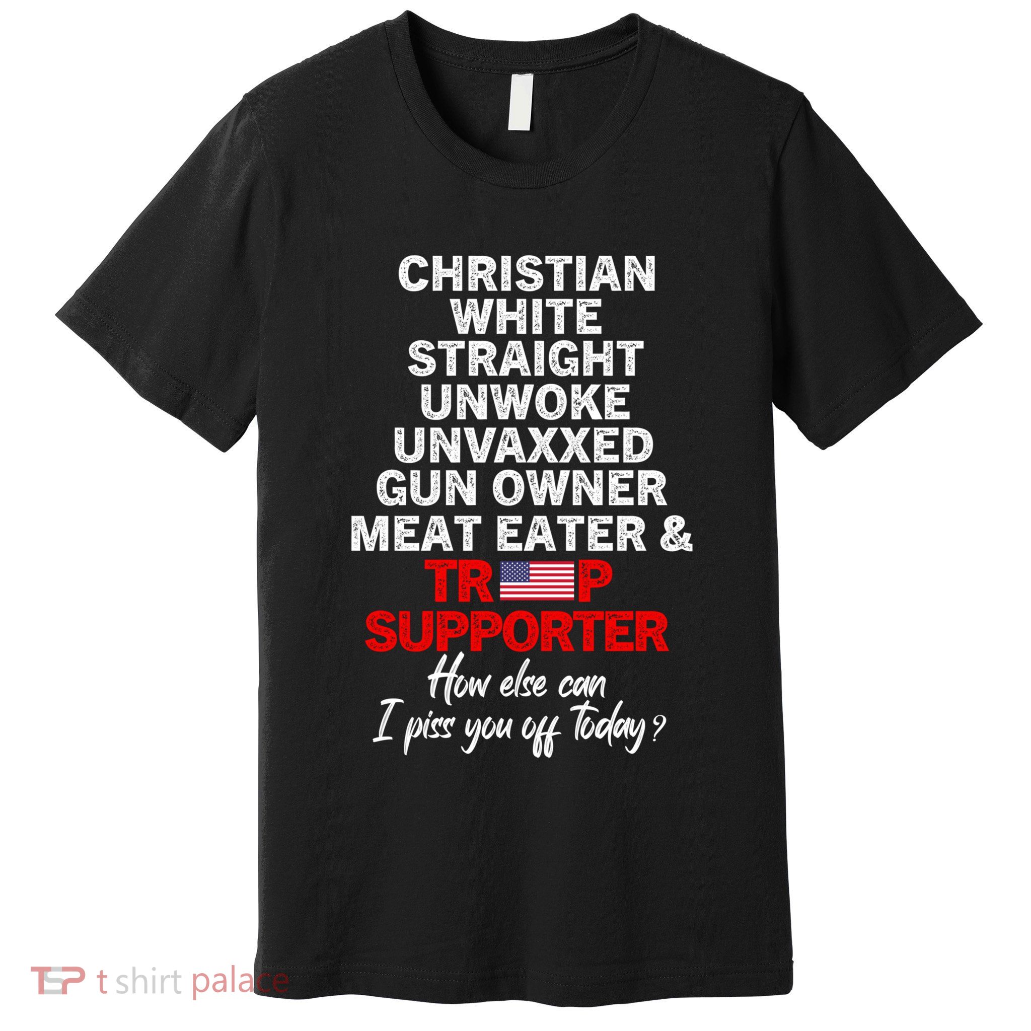 Trump Supporter Christian White Straight Unwoke Unvaxxed Premium T-Shirt