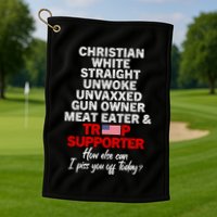 Trump Supporter Christian White Straight Unwoke Unvaxxed Golf Towel