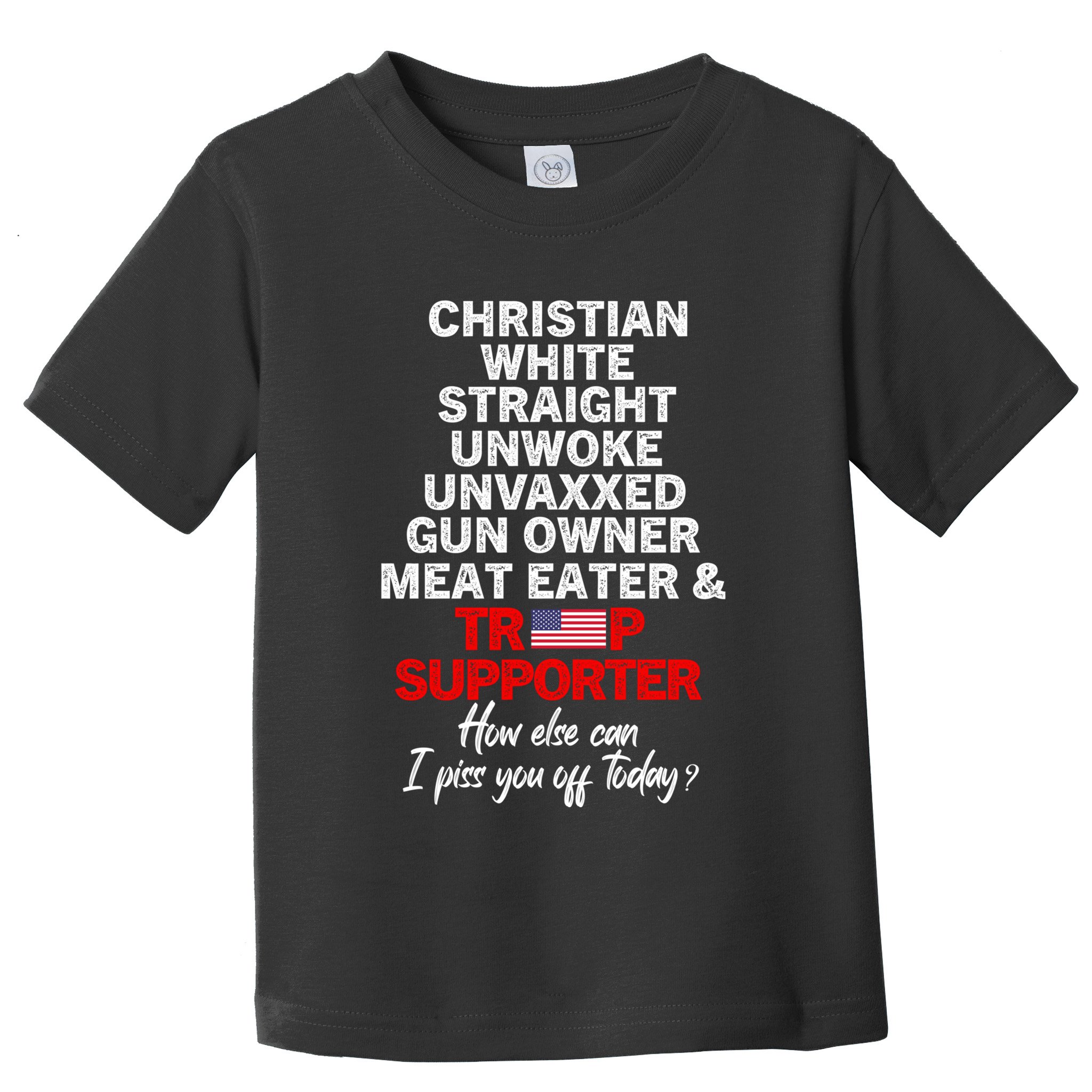 Trump Supporter Christian White Straight Unwoke Unvaxxed Toddler T-Shirt