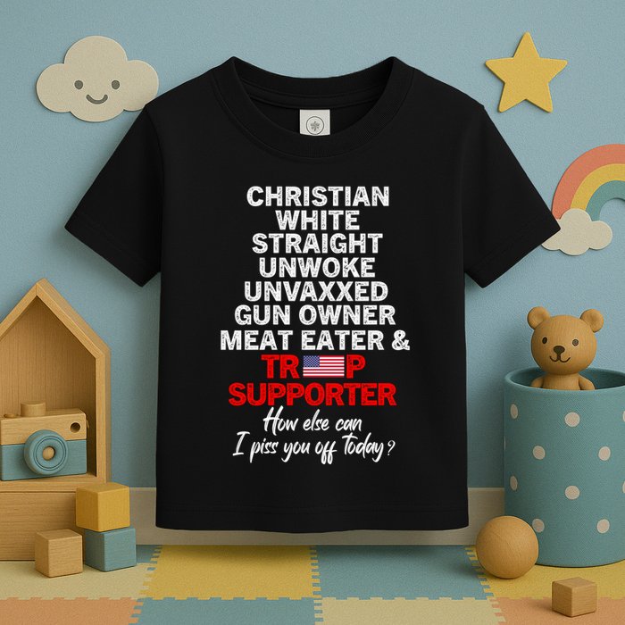 Trump Supporter Christian White Straight Unwoke Unvaxxed Toddler T-Shirt