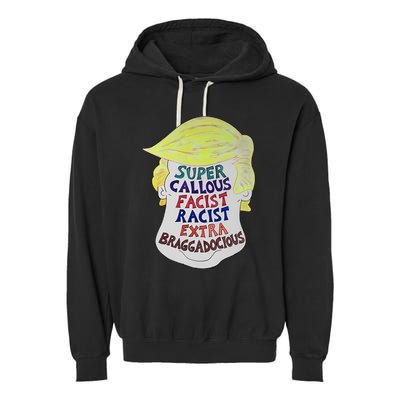 Trump Super Callous Fascist Racist Extra Braggadocious Garment-Dyed Fleece Hoodie