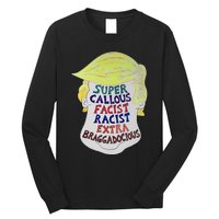 Trump Super Callous Fascist Racist Extra Braggadocious Long Sleeve Shirt