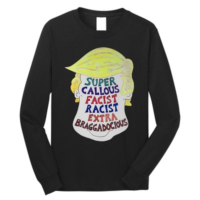 Trump Super Callous Fascist Racist Extra Braggadocious Long Sleeve Shirt