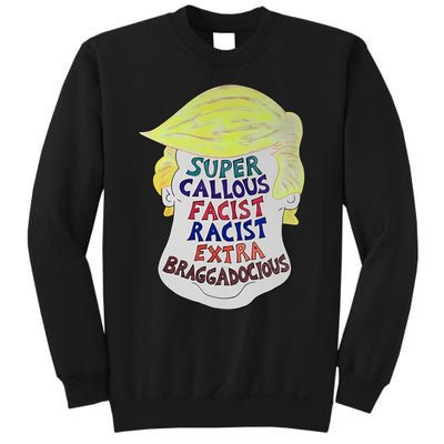 Trump Super Callous Fascist Racist Extra Braggadocious Sweatshirt