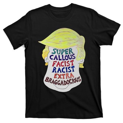 Trump Super Callous Fascist Racist Extra Braggadocious T-Shirt