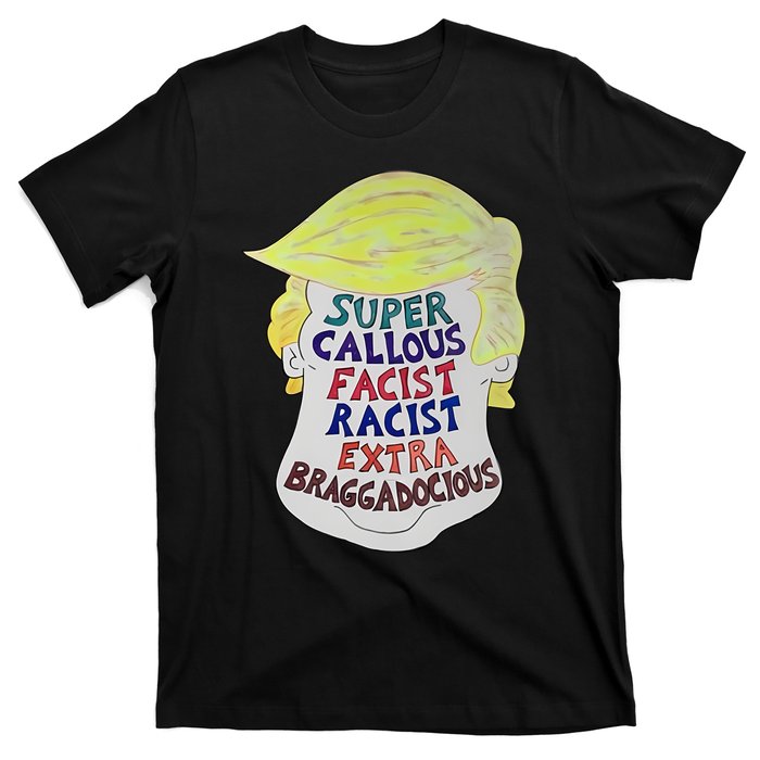 Trump Super Callous Fascist Racist Extra Braggadocious T-Shirt