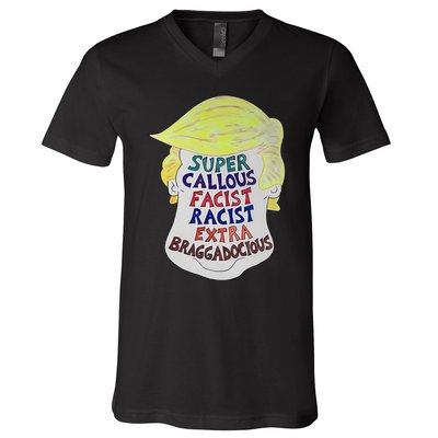 Trump Super Callous Fascist Racist Extra Braggadocious V-Neck T-Shirt