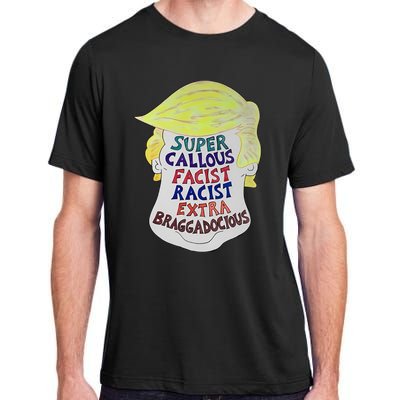 Trump Super Callous Fascist Racist Extra Braggadocious Adult ChromaSoft Performance T-Shirt