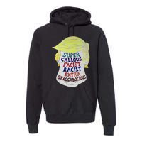 Trump Super Callous Fascist Racist Extra Braggadocious Premium Hoodie