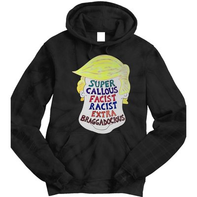 Trump Super Callous Fascist Racist Extra Braggadocious Tie Dye Hoodie