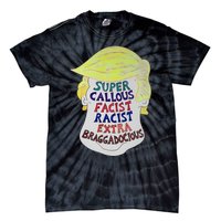 Trump Super Callous Fascist Racist Extra Braggadocious Tie-Dye T-Shirt