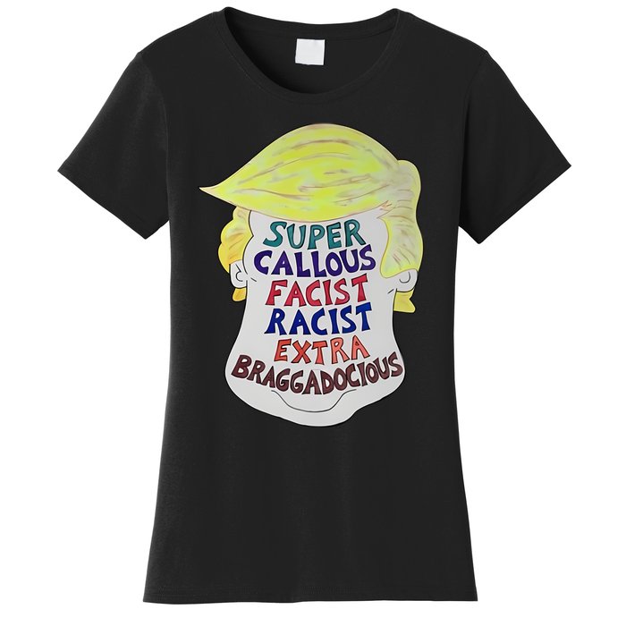 Trump Super Callous Fascist Racist Extra Braggadocious Women's T-Shirt