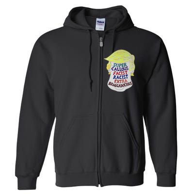 Trump Super Callous Fascist Racist Extra Braggadocious Full Zip Hoodie